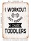 DECORATIVE METAL SIGN - I Workout Just Kidding - Vintage Rusty Look